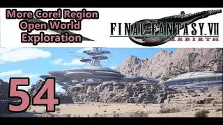 More Corel Region Open World Exploration - Final Fantasy 7 Rebirth #54