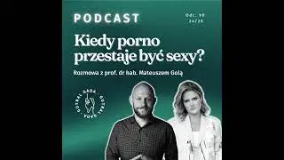 Kiedy porno przestaje być sexy? Rozmowa z prof. dr hab. Mateuszem Golą