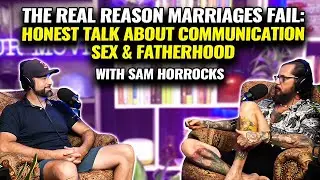 The Real Reason Marriages Fail: Honest Talk About Communication, Sex & Fatherhood | Lyfe Choyces