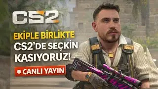 CS2 Canlı Yayın | Ekiple Se&ccedil;kin Kasıyoruz! Rank, Sohbet ve Eğlence