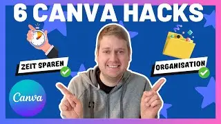 🚀 6 Unverzichtbare Canva Hacks f&uuml;r bessere Organisation & Zeitersparnis! ⏳