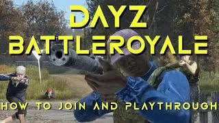 BattleRoyale but it's DayZ - How to Join & Playthrough