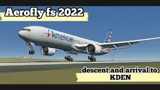 Aerofly fs 2022 | Descent and arrival to KDEN