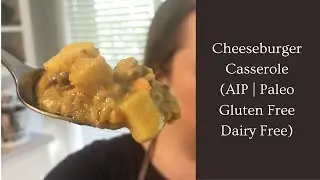 Cheeseburger Casserole (AIP | Paleo | Gluten & Dairy Free)
