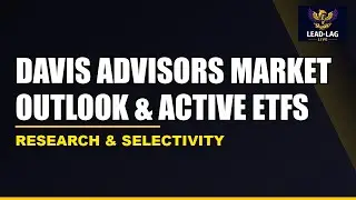 Research & Selectivity: Davis Advisors Market Outlook & Active ETFs