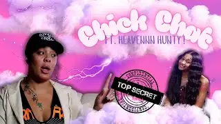 Chick Chat | FT Heaven Hunty | Independent Women |  Living Our Best Life