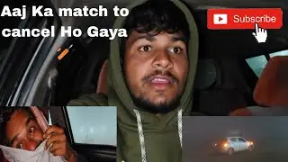 Aaj to Kohra jyada ho gya 😁match cancel ❌ ho gya #subscribe #cricket #vlog #comment #viralvideo#like