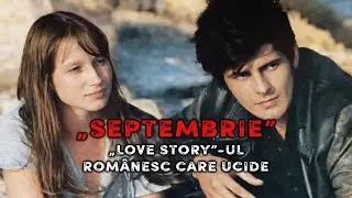 &bdquo;Septembrie&rdquo; -  &bdquo;Love Story&rdquo;-ul rom&acirc;nesc care ucide 🔥 Mistere Nedescifrate