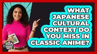 What Japanese Cultural Context Do You Miss In Classic Anime? - Your Anime Family