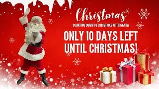 Only 10 days left until Christmas! Counting down to Christmas with Santa
