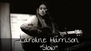 Caroline Harrison 'Slow'.