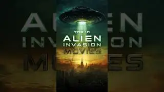 Top 10 Alien Invasion Movies