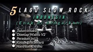 5 Lagu Slow Rock indonesia _ Lagu Galau & sedih Menyentuh Hati _Official video music