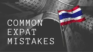 Common Mistakes Made by Expats in Thailand