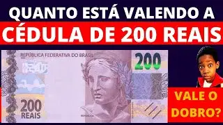 CEDULA DE 200 REAIS - FICOU MUITO VALIOSA? SUMIU!