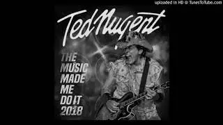 The Music Made Me Do It-Ted Nugent