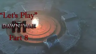 &laquo;Давайте поиграем&raquo; в Warhammer 40,000: Dawn Of War 3, часть 8 &mdash; Никто не останется позади