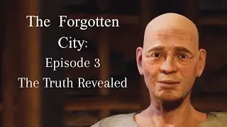 The Forgotten City | Episode 3 | The Truth Revealed