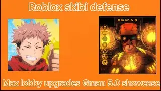 Skibi defense | Max Gman 5.0 showcase