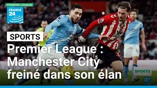 Premier League&nbsp;: Manchester City frein&eacute; dans son &eacute;lan &bull; FRANCE 24