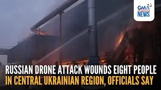 Russian drone attack wounds 8 people in central Ukrainian region,officials say | GMA Integrated News