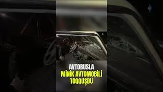 Tovuzda avtobusla minik avtomobili toqquşdu