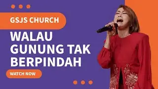Walau Gunung Tak Berpindah - WGTB (Connect Worship) | GSJS Church cover