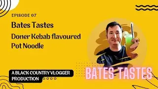 Bates Tastes - Episode 7 - Doner Kebab flavoured Pot Noodle