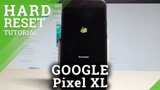 Как выполнить полный сброс настроек GOOGLE Pixel XL &mdash; обойти блокировку экрана / удалить данные с...