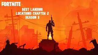 Best Landing locations Chapter 2, Season 3