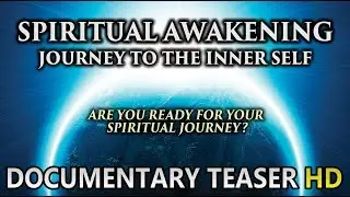 Spiritual Awakening: Journey to the Inner Self DOCUMENTARY TEASER HD
