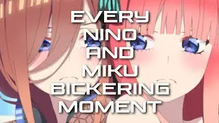 The Quintessential Quintuplets - Every Nino and Miku Bickering Moment