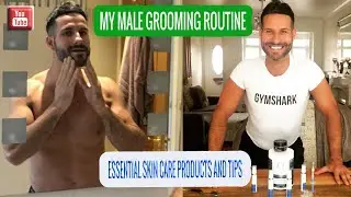 My Male Grooming Routine: Essential Skin care Products and Tips