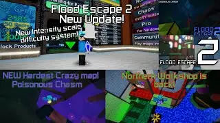 Flood Escape 2 - New update! NEW HARDEST CRAZY MAP + NORTHERN WORKSHOP! New intensity system!