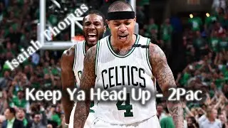 Sad Isaiah Thomas || Keep Ya Head Up - 2Pac [EDIT]