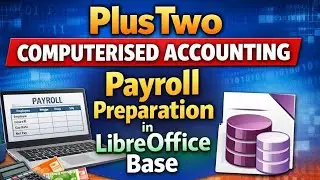 P7 | Payroll Preparation | LibreOffice Base | PlusTwo Computerised Accounting