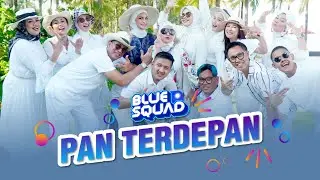 LAGU PAN PAN PAN TERDEPAN BANTU RAKYAT (Blue Squad version)