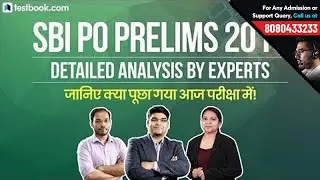 SBI PO Prelims 2018 | Exam Analysis | Full, Accurate Review by SBI, IBPS Qualified Experts