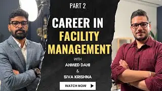How to Build a Successful Facility Management Career | Expert Insights from Ahmed Dahi (Part 2)