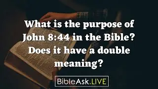 What is the purpose of John 8:44 in the Bible? Does it have a double meaning?