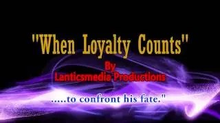 When Loyalty Counts - 2nd Movie trailer by Lanticsmedia