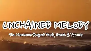 Unchained Melody - The Macarons Feat. Rikat & Friends (Lyrics)