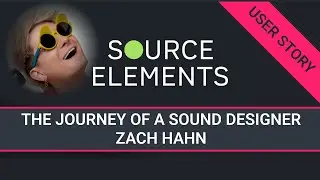 User Stories: The Journey of a Sound Designer | Zach Hahn