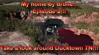 My home by drone... Episode 3!!! Take a look around Ducktown TN.  (DJI Mavic Pro)