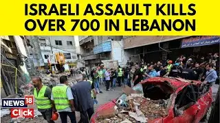Israel-Hezbollah War: Israeli Strike Kills 700, No Ceasefire Despite International Pressure | N18G