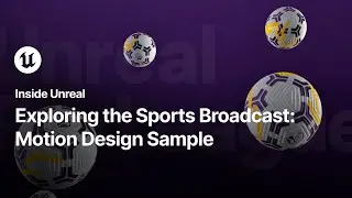 Exploring the Sports Broadcast: Motion Design Sample | Inside Unreal
