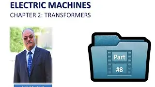 Electrical Machines: Transformers (Part 8/8)