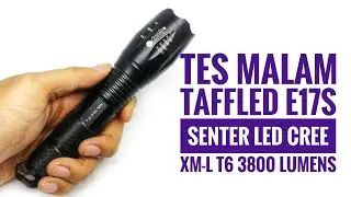 Review Tes Malam TaffLED E17s Senter LED Cree XM-L T6 3800 Lumens