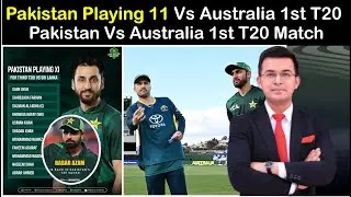 Pakistan Vs Australia 1st T20 /Pakistan Playing 11 Vs Australia / Australia Tour Of Pakistan.