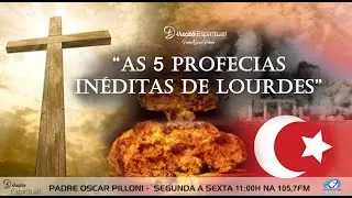 AS 5 PROFECIAS INÉDITAS DE LOURDES - DIREÇÃO ESPIRITUAL PE. OSCAR PILLONI